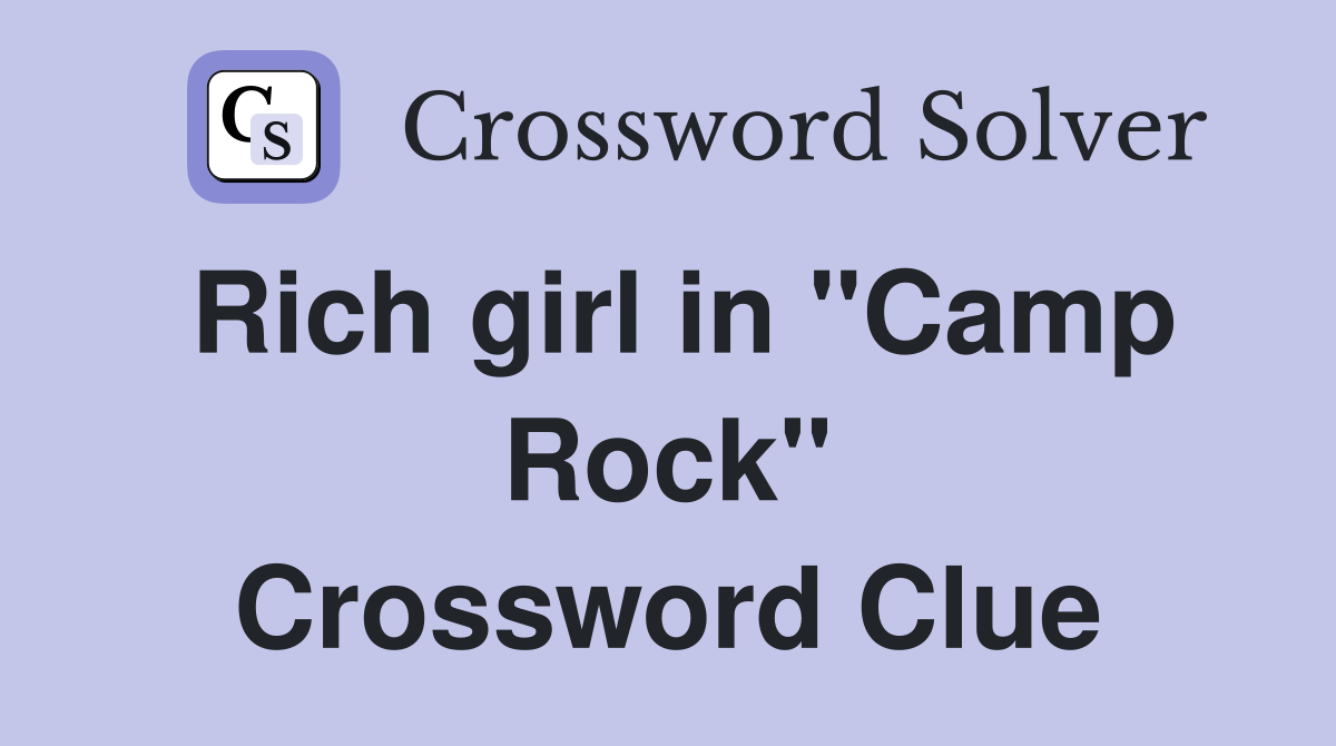 Rich girl in "Camp Rock" Crossword Clue