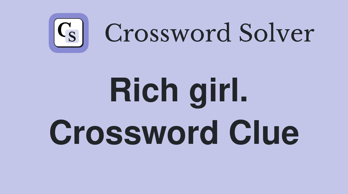 Rich girl. Crossword Clue