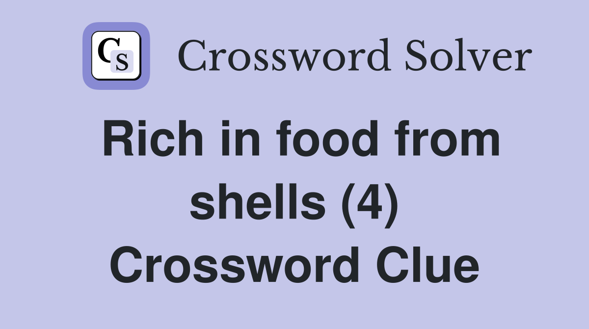 Rich in food from shells (4) Crossword Clue