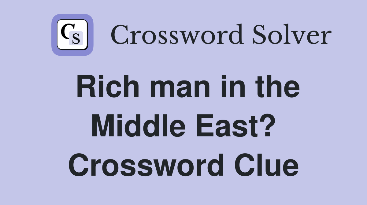 Rich man in the Middle East? Crossword Clue