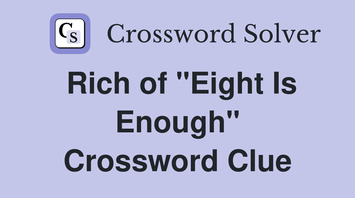 Rich of "Eight Is Enough" Crossword Clue