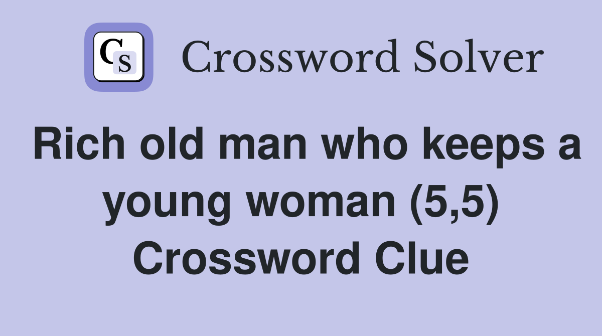 Rich old man who keeps a young woman (5,5) Crossword Clue