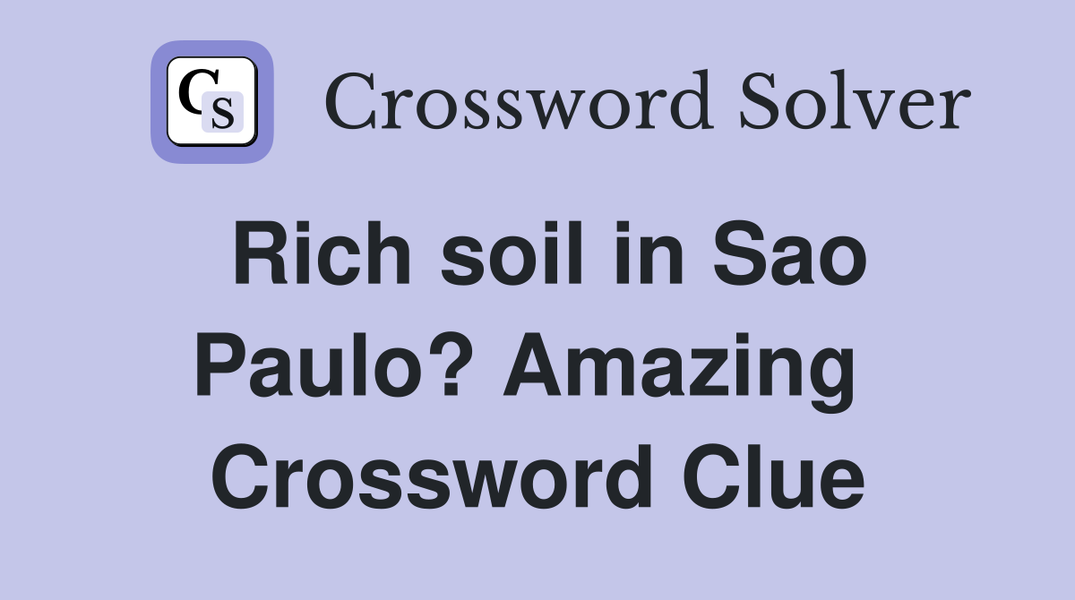 Rich soil in Sao Paulo? Amazing  Crossword Clue