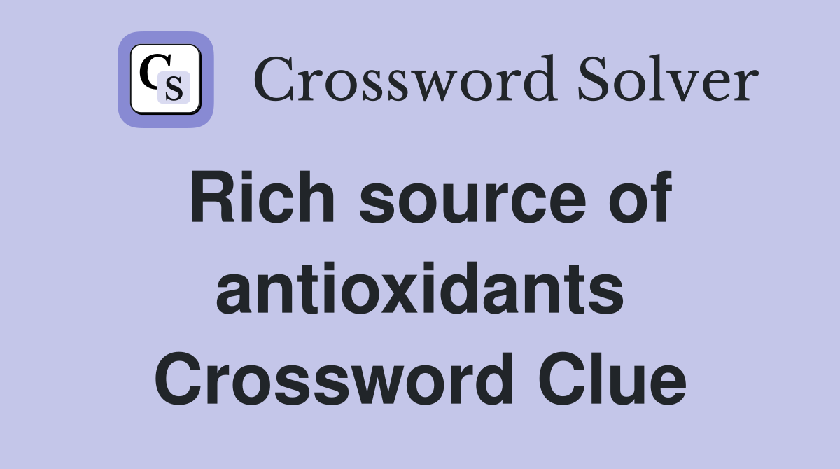 Rich source of antioxidants Crossword Clue