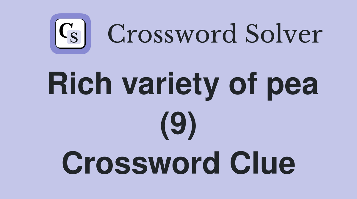 Rich variety of pea (9) Crossword Clue