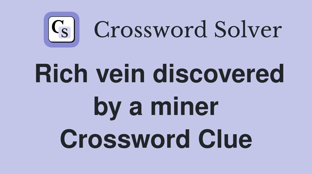 Rich vein discovered by a miner Crossword Clue
