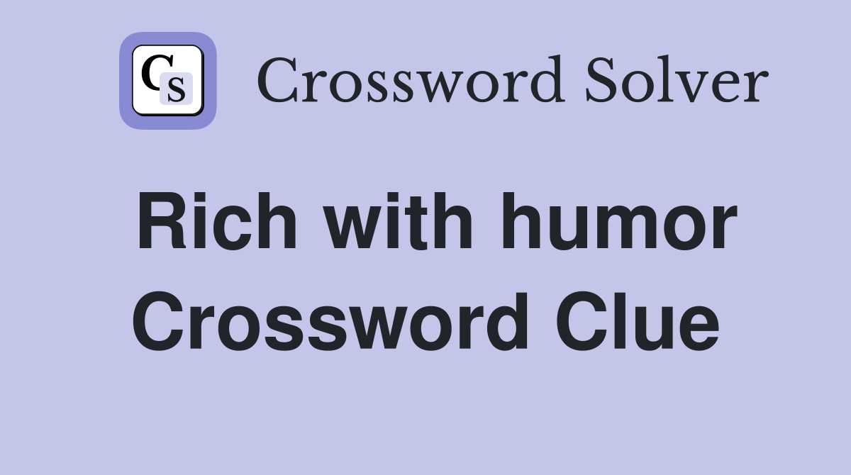 Rich with humor Crossword Clue