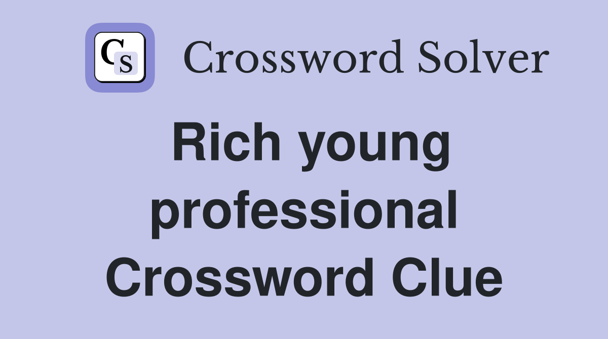 Rich young professional Crossword Clue