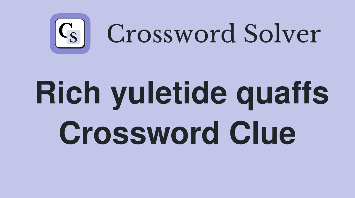 Rich yuletide quaffs Crossword Clue