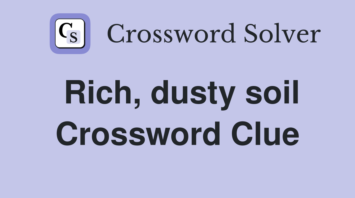 Rich, dusty soil Crossword Clue
