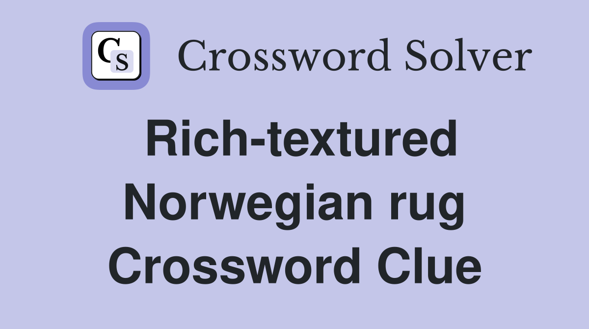 Rich-textured Norwegian rug Crossword Clue