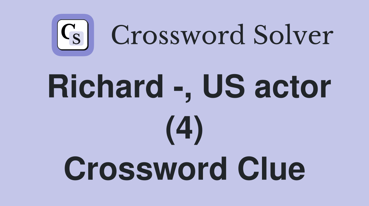Richard -, US actor (4) Crossword Clue