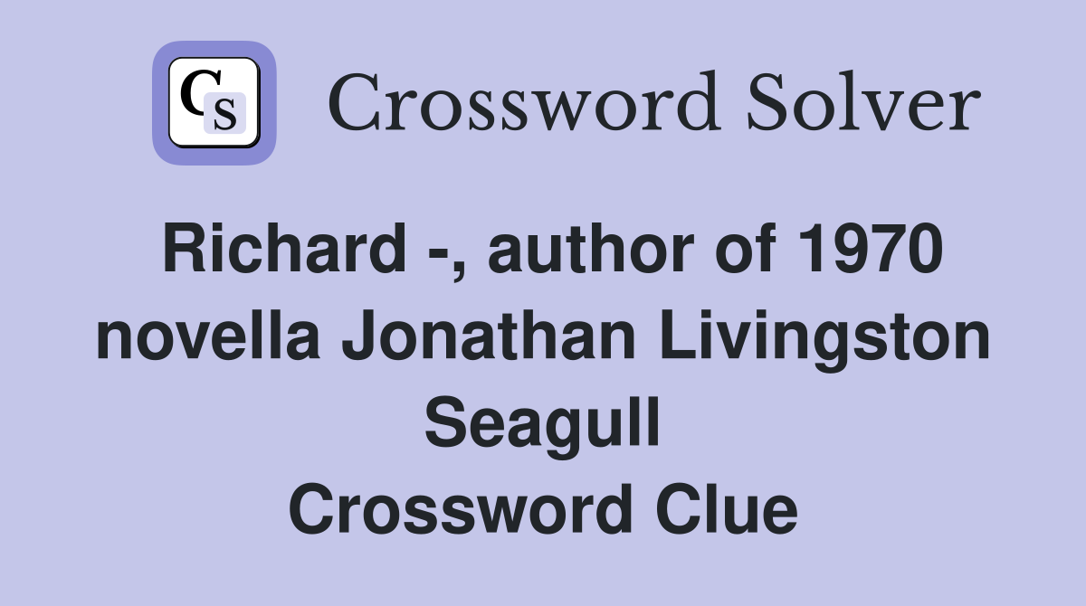 Richard -, author of 1970 novella Jonathan Livingston Seagull Crossword Clue