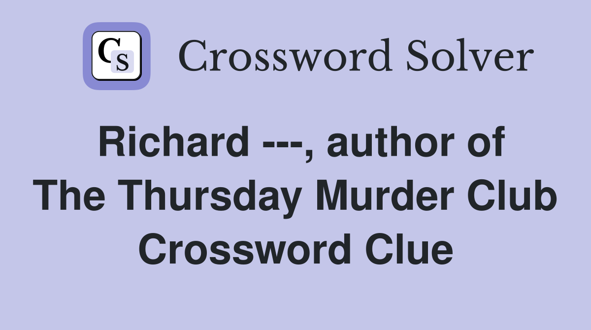 Richard ---, author of The Thursday Murder Club Crossword Clue