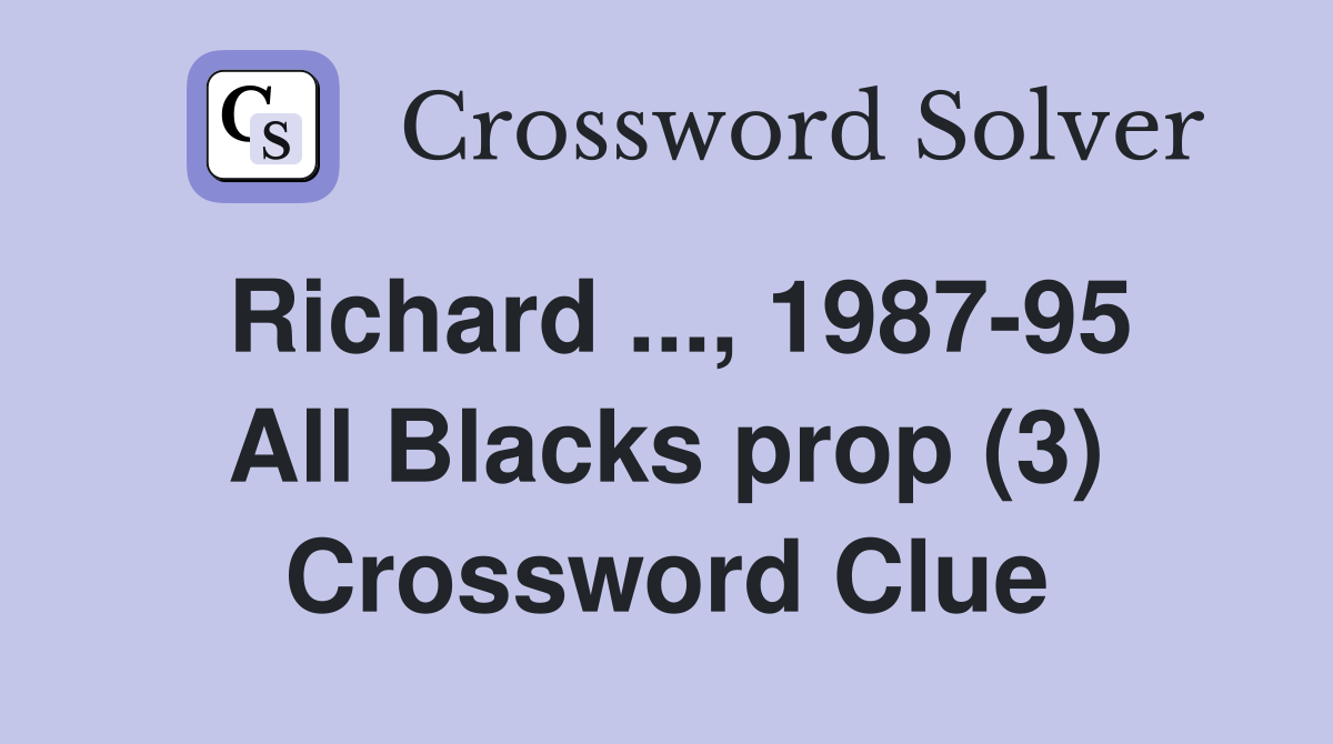 Richard ..., 1987-95 All Blacks prop (3) Crossword Clue