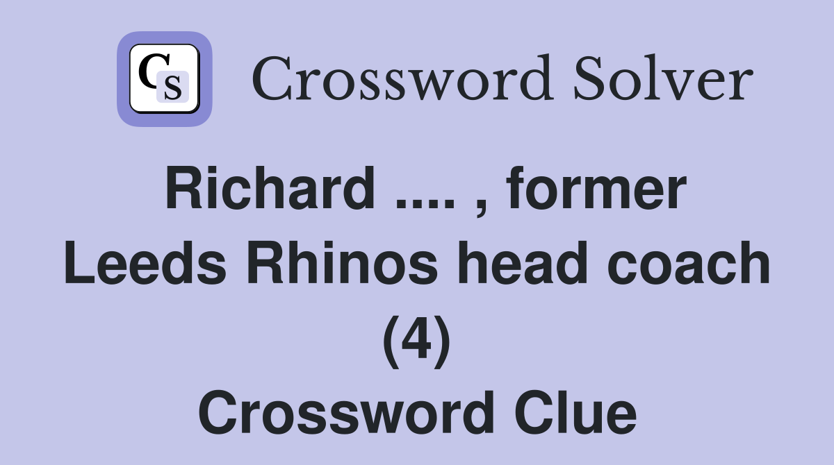 Richard .... , former Leeds Rhinos head coach (4) Crossword Clue
