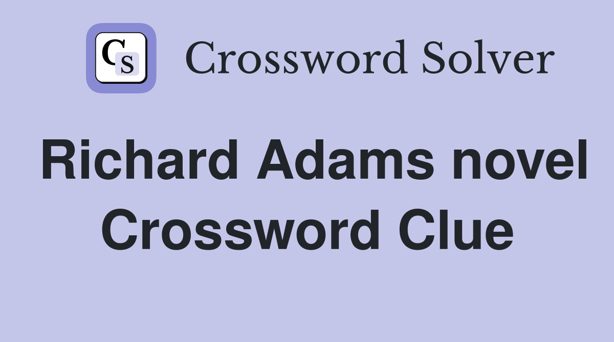 Richard Adams novel Crossword Clue