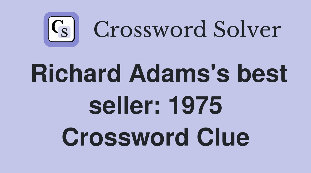 Richard Adams's best seller: 1975 Crossword Clue