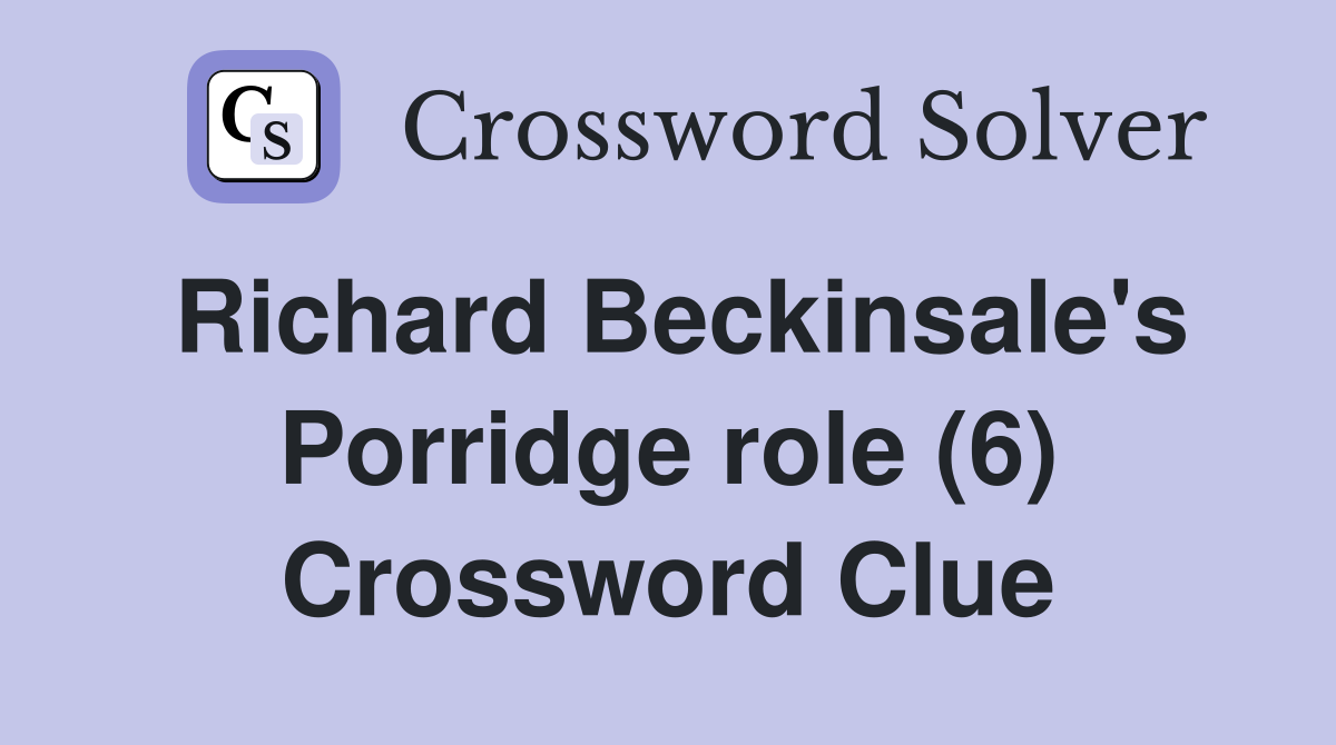 Richard Beckinsale's Porridge role (6) Crossword Clue