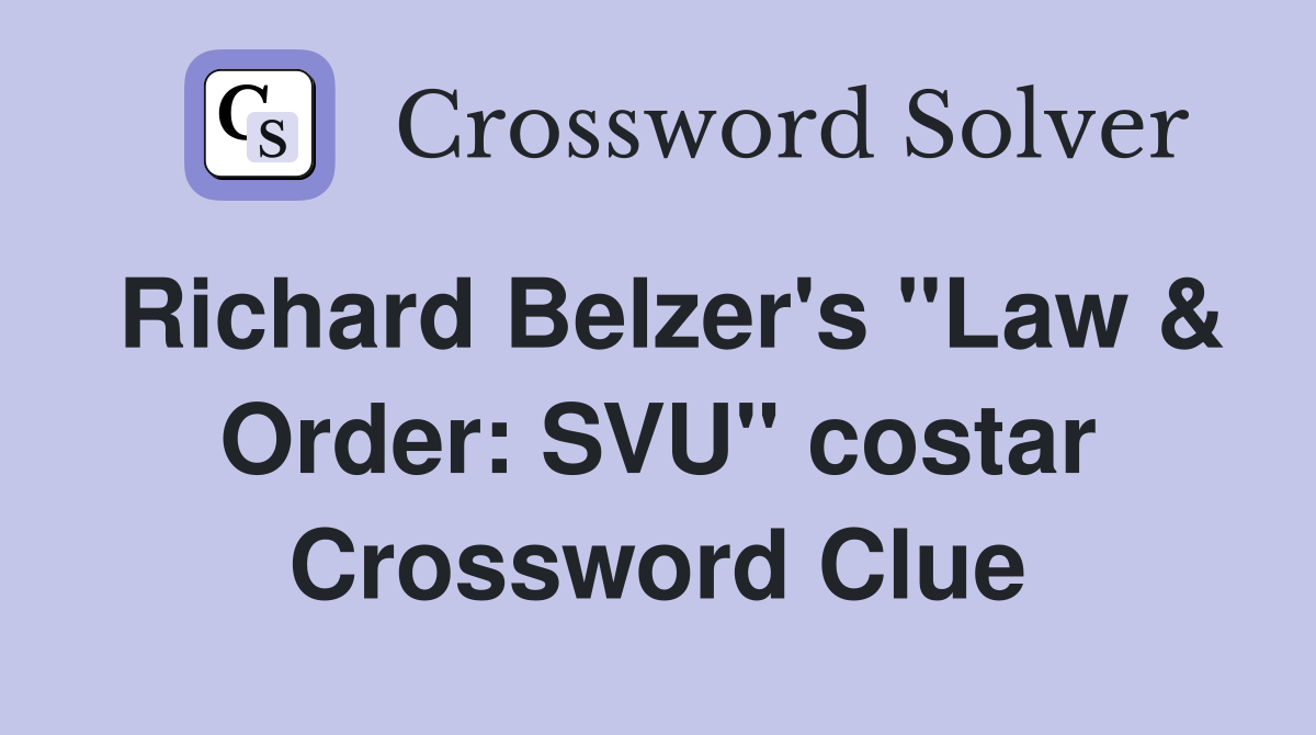 Richard Belzer's "Law & Order: SVU" costar Crossword Clue