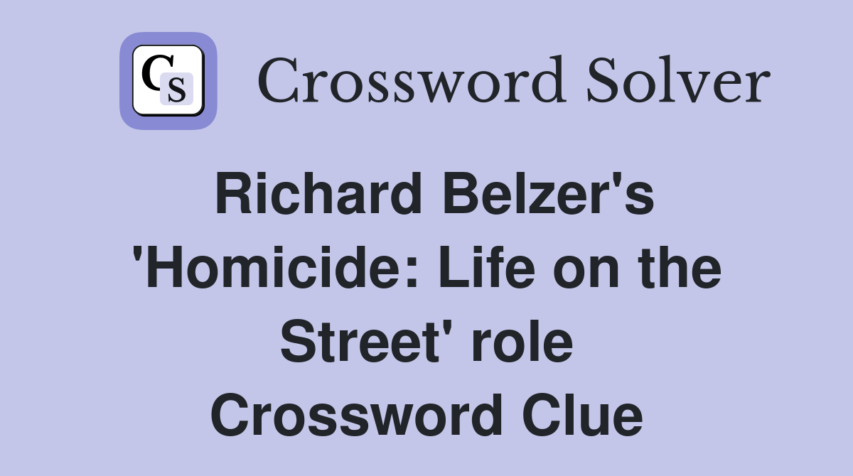 Richard Belzer's 'Homicide: Life on the Street' role Crossword Clue