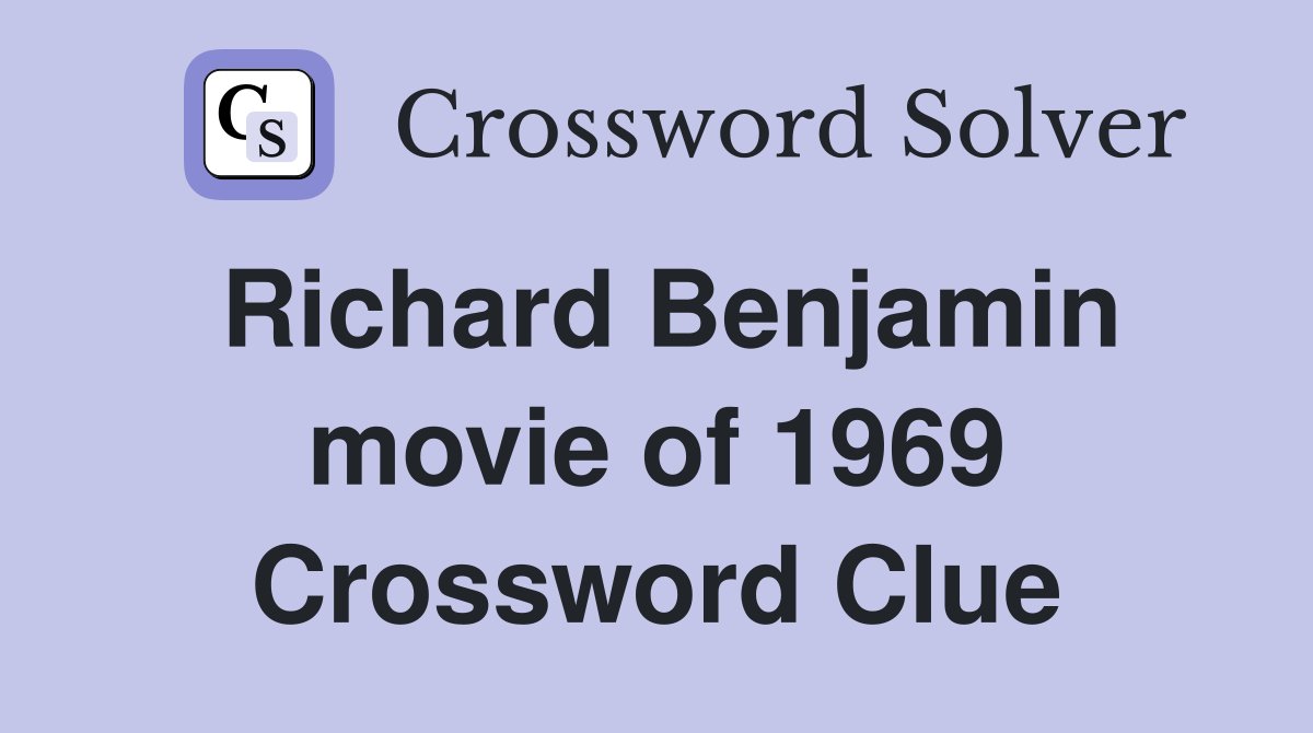 Richard Benjamin movie of 1969 Crossword Clue
