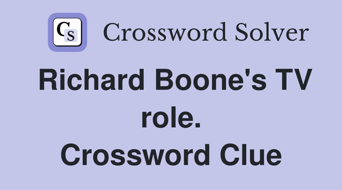 Richard Boone's TV role. Crossword Clue