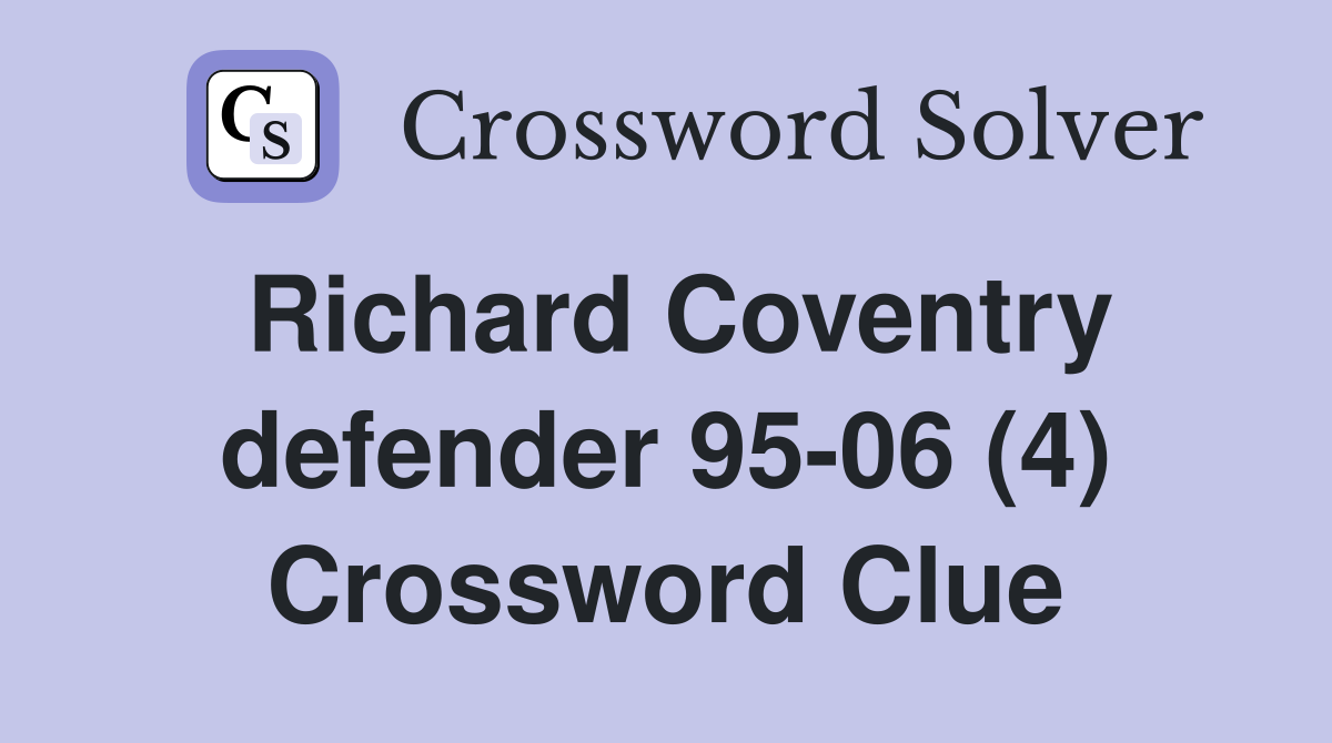 Richard Coventry defender 95-06 (4) Crossword Clue