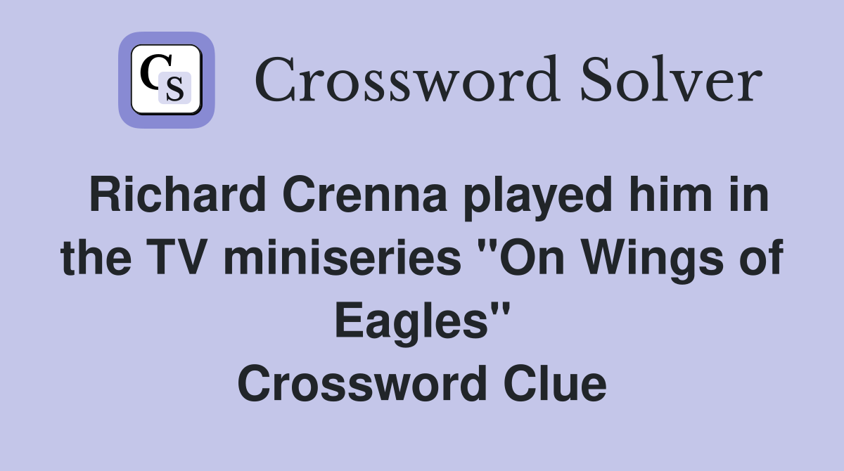 Richard Crenna played him in the TV miniseries "On Wings of Eagles" Crossword Clue