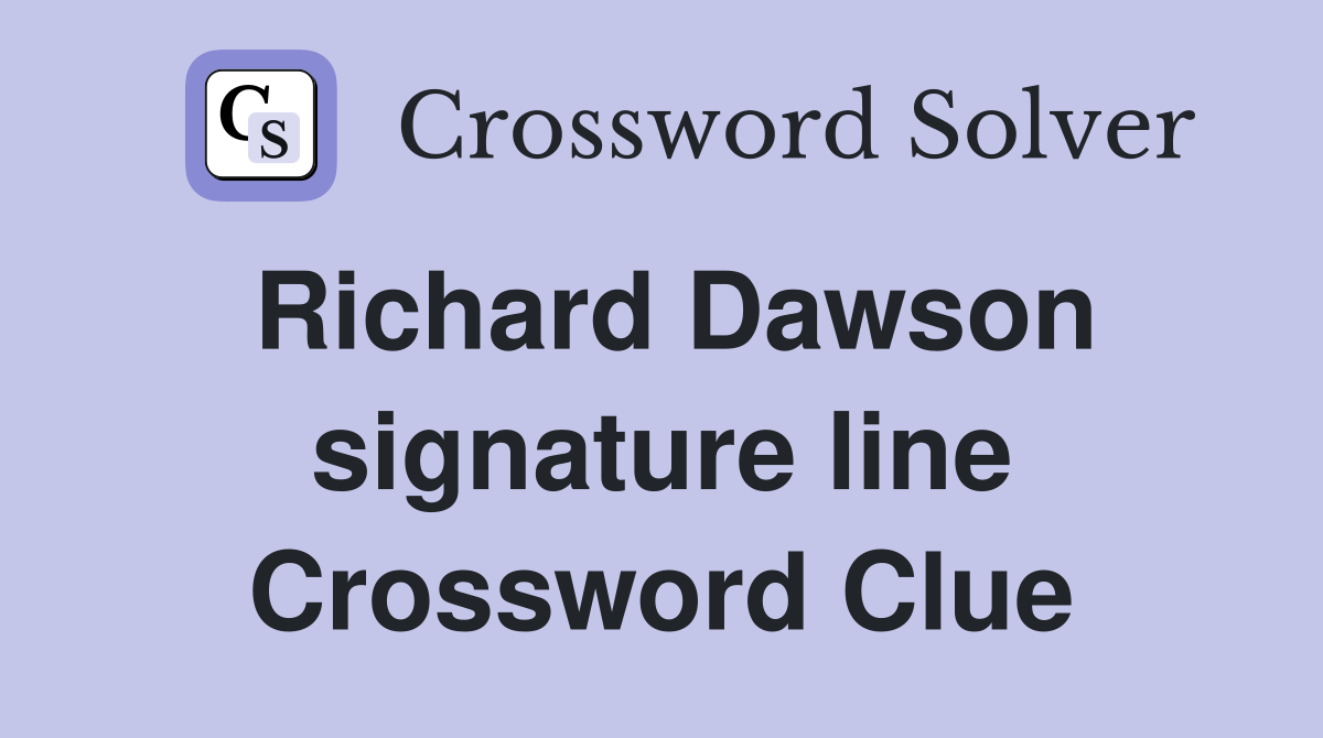 Richard Dawson signature line Crossword Clue