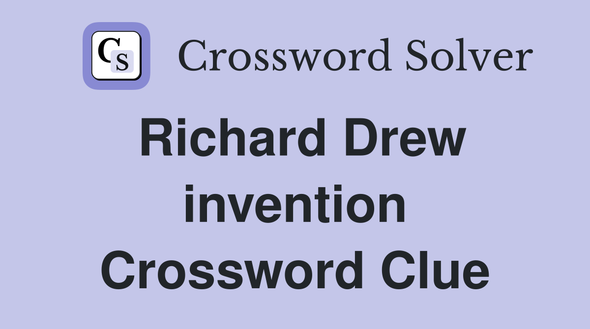 Richard Drew invention Crossword Clue