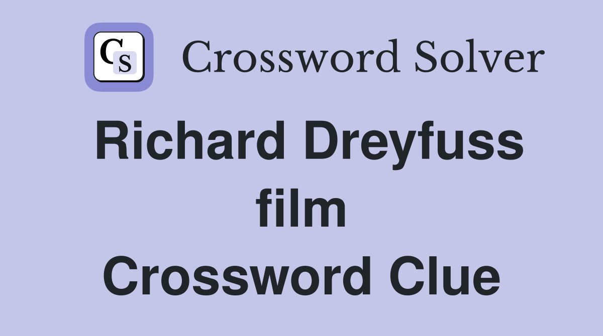 Richard Dreyfuss film Crossword Clue