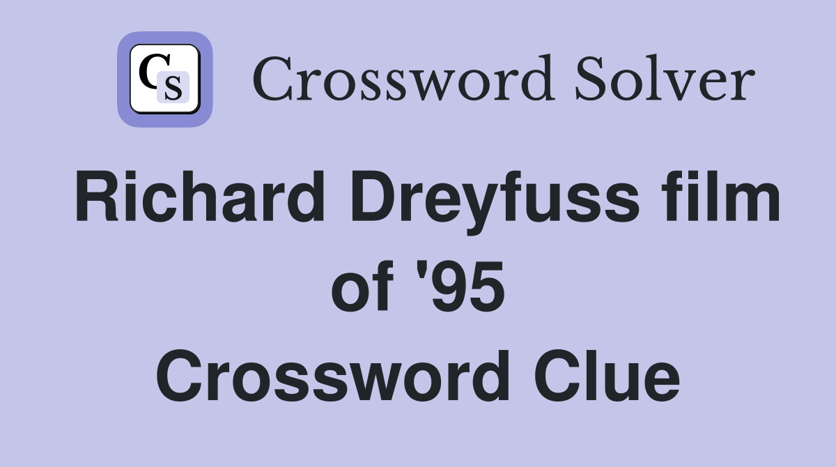 Richard Dreyfuss film of '95 Crossword Clue