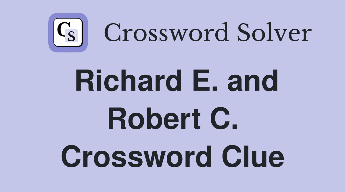 Richard E. and Robert C. Crossword Clue