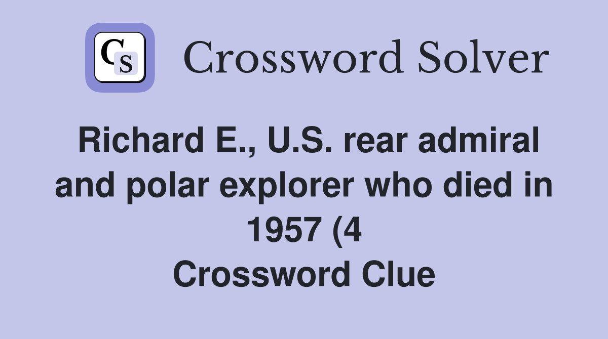 Richard E U S rear admiral and polar explorer who died in 1957 (4 Richard E U S rear admiral and polar explorer who died in 1957 (4