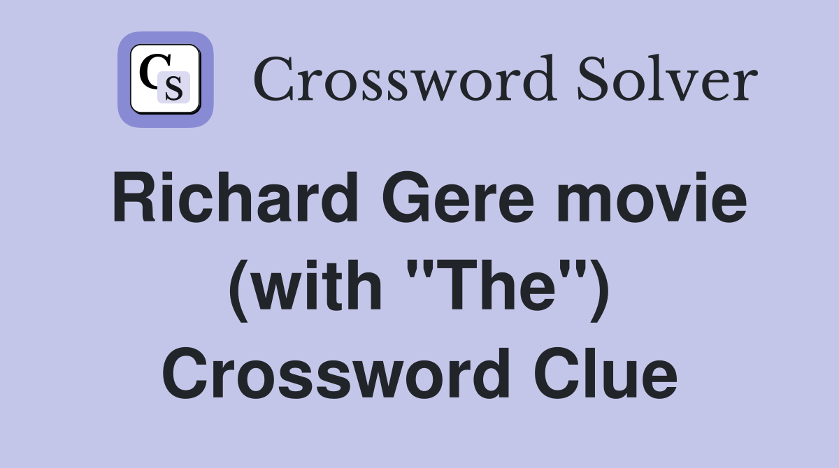 Richard Gere movie (with "The") Crossword Clue