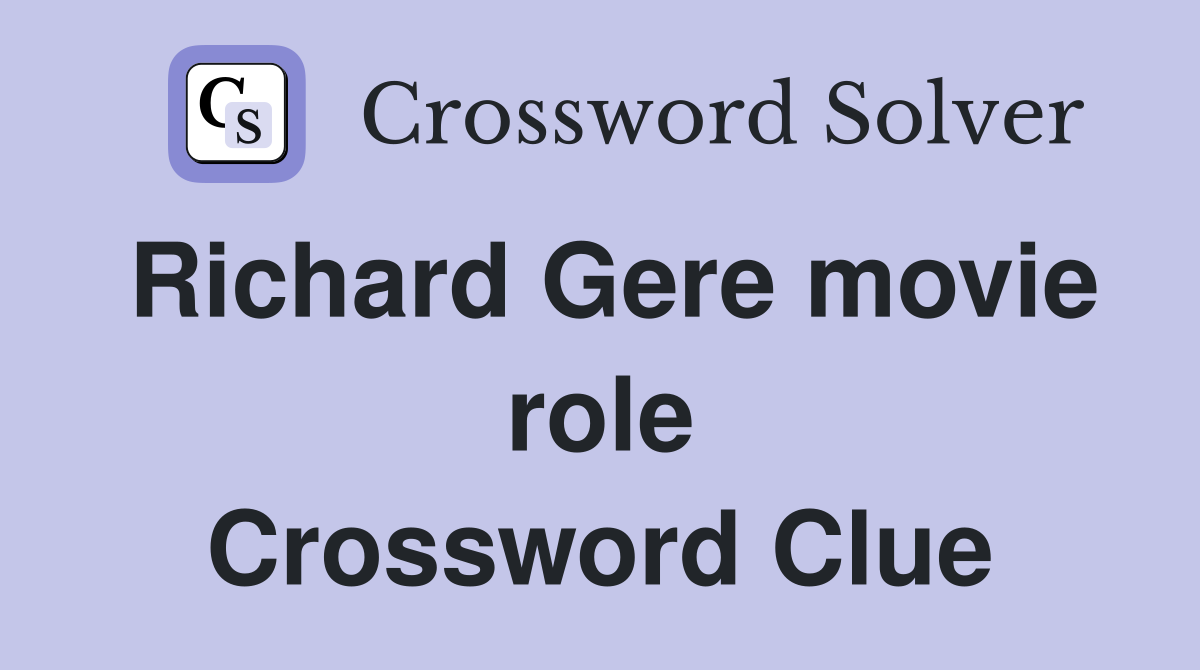 Richard Gere movie role Crossword Clue