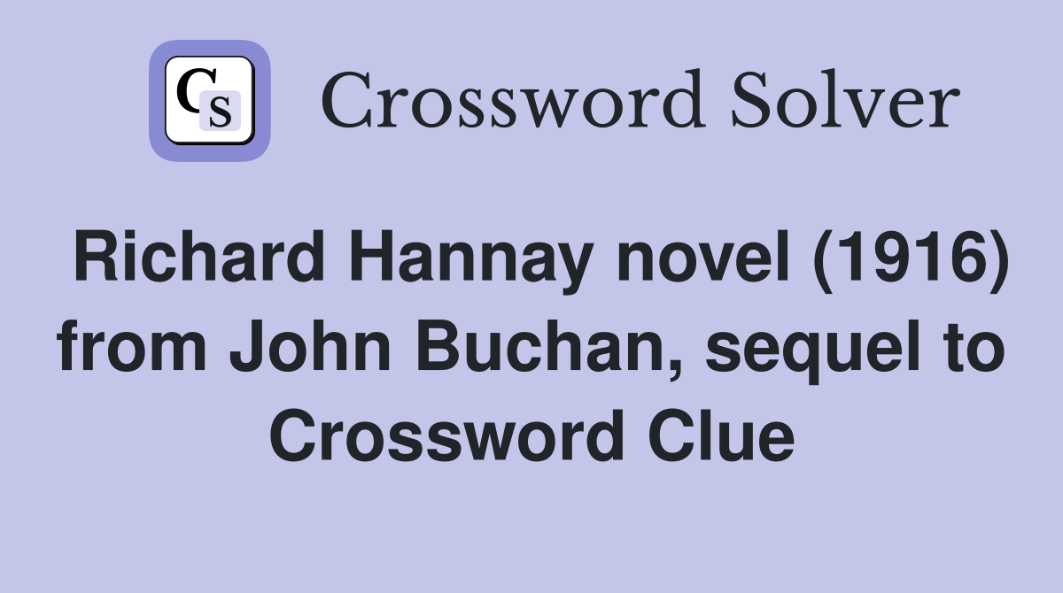 Richard Hannay novel (1916) from John Buchan, sequel to Crossword Clue