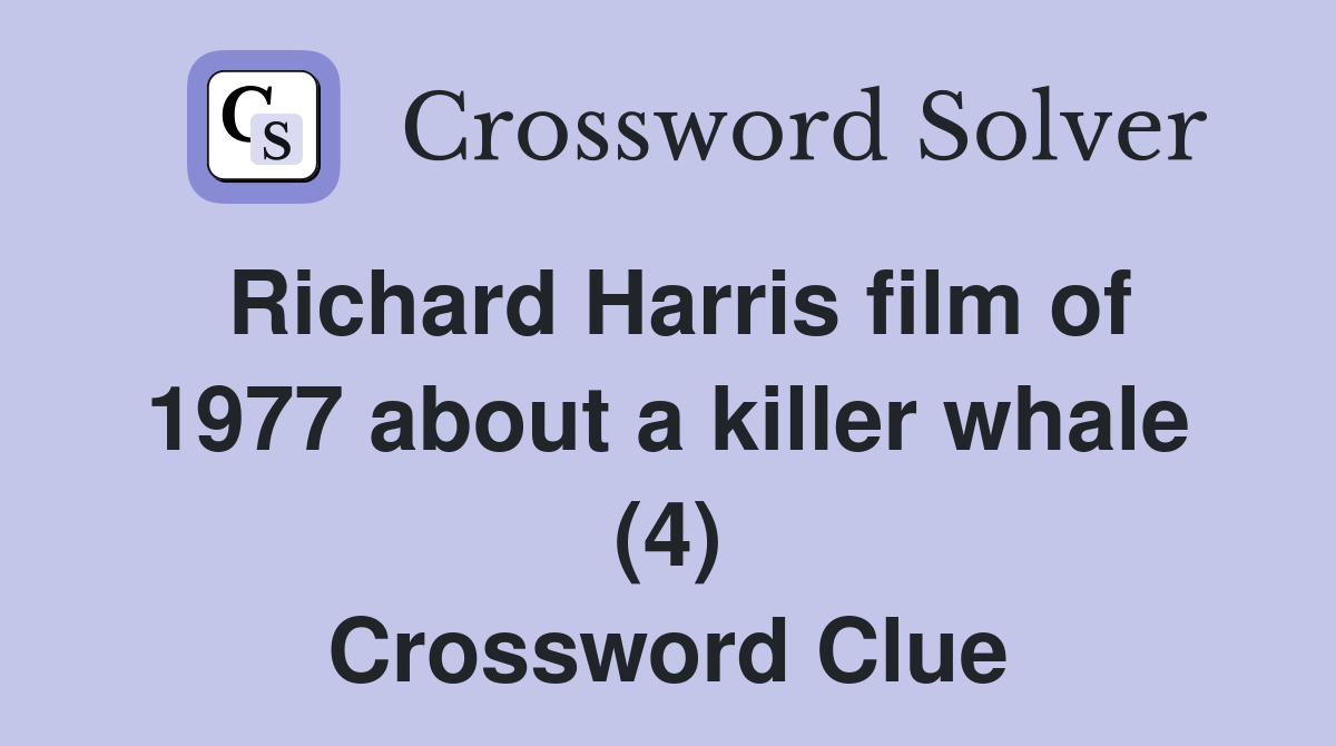 Richard Harris film of 1977 about a killer whale (4) Crossword Clue