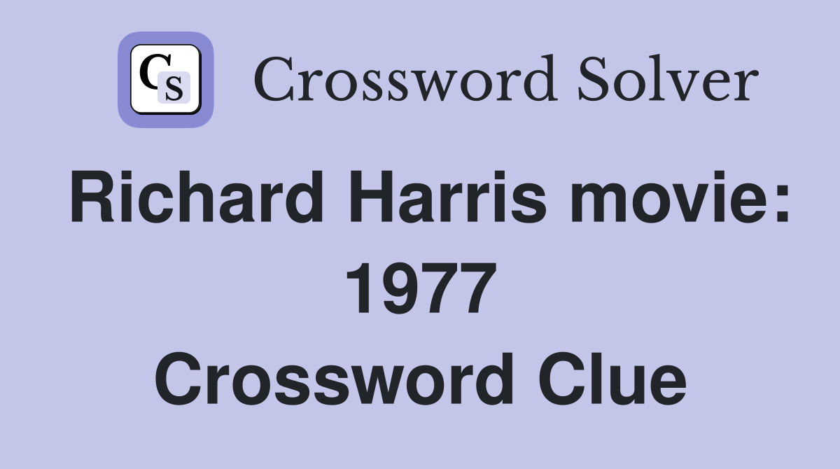 Richard Harris movie: 1977 Crossword Clue