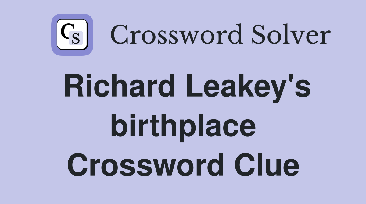 Richard Leakey's birthplace Crossword Clue