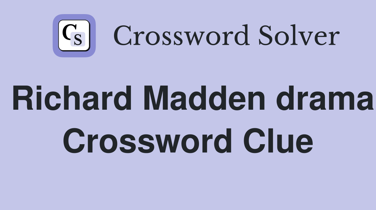 Richard Madden drama Crossword Clue