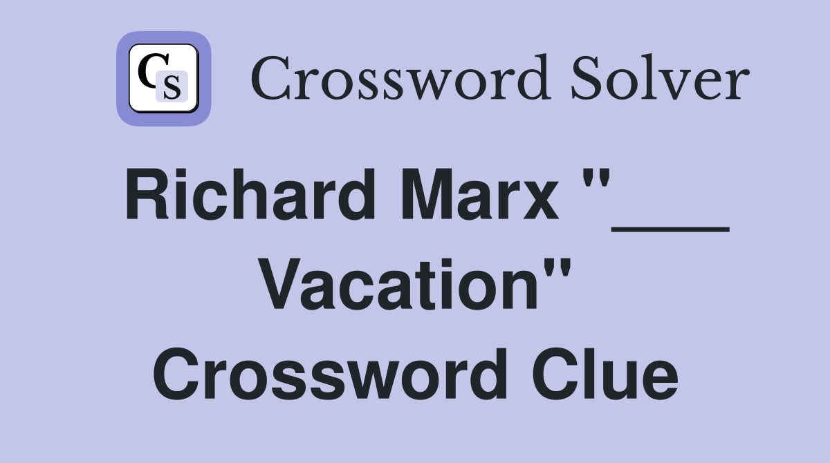 Richard Marx "___ Vacation" Crossword Clue