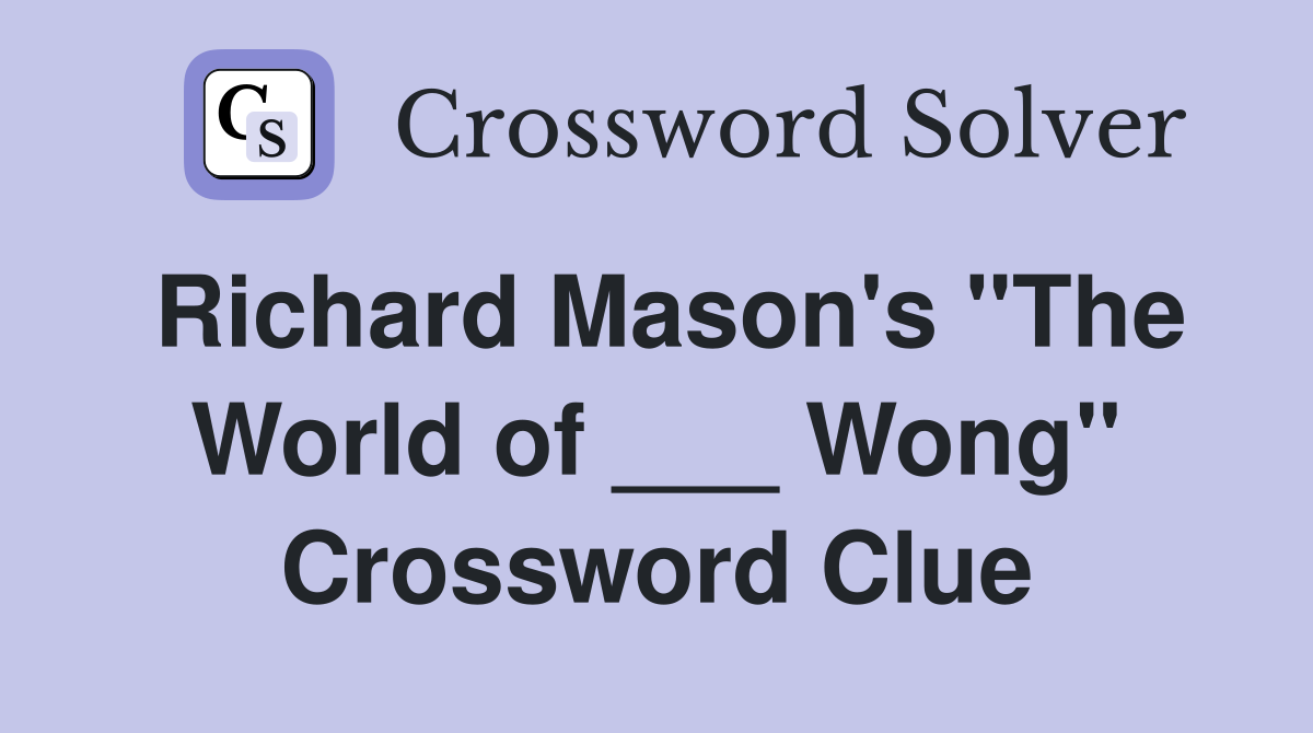 Richard Mason's "The World of ___ Wong" Crossword Clue