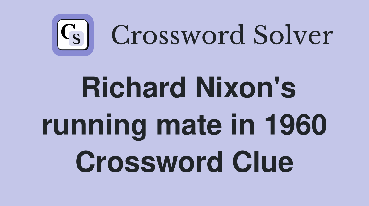 Richard Nixon's running mate in 1960 Crossword Clue