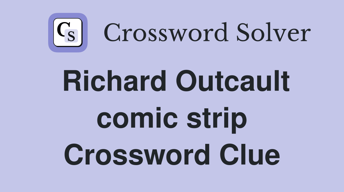 Richard Outcault comic strip Crossword Clue