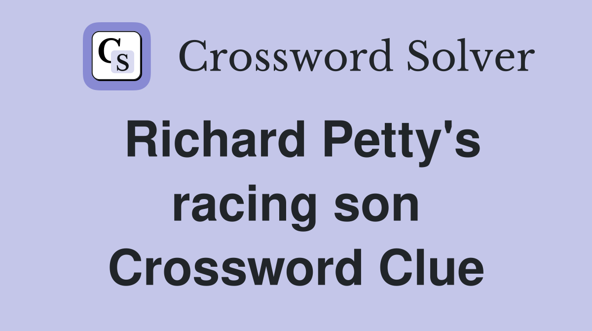 Richard Petty's racing son Crossword Clue