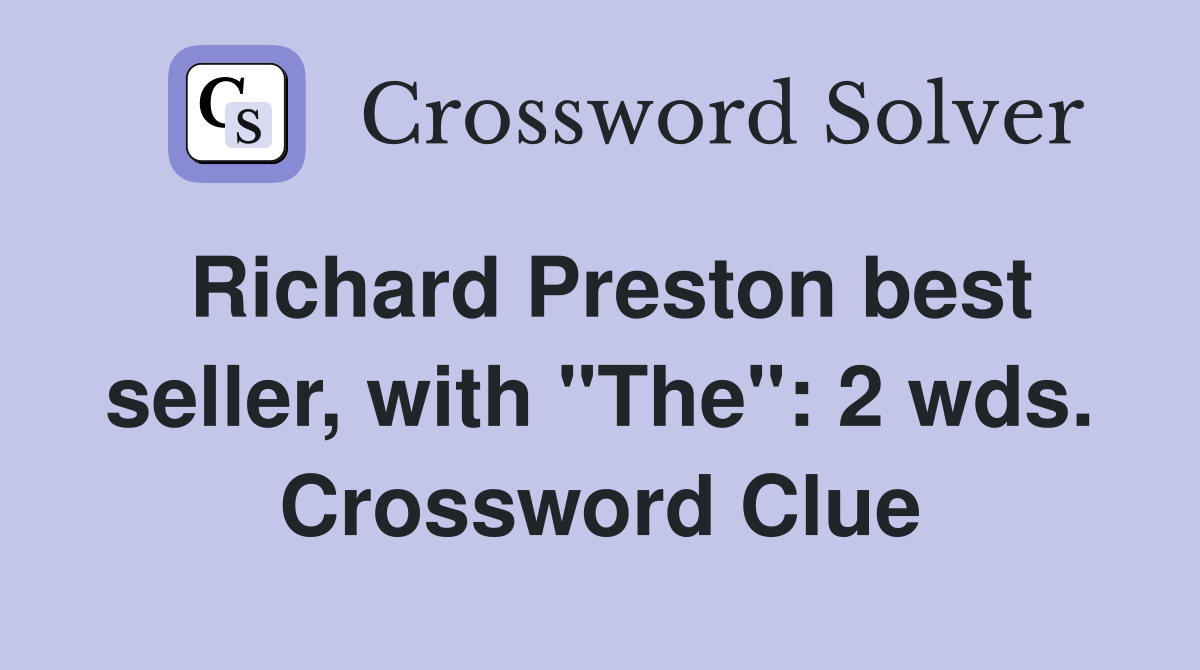 Richard Preston best seller, with "The": 2 wds. Crossword Clue