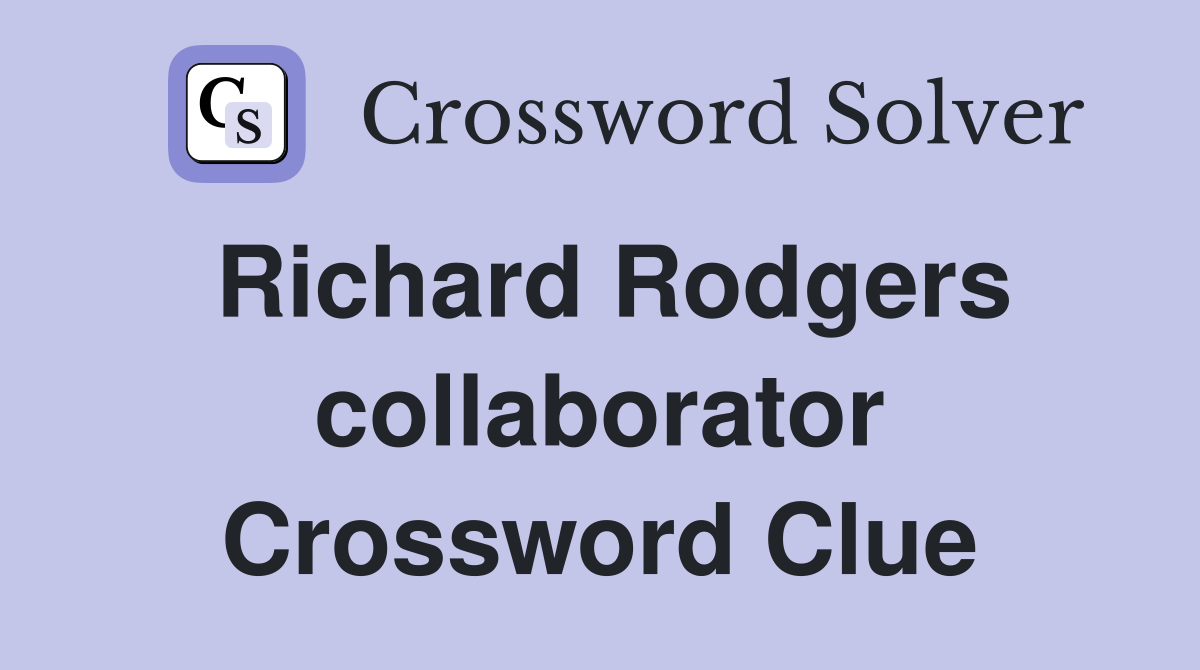 Richard Rodgers collaborator Crossword Clue