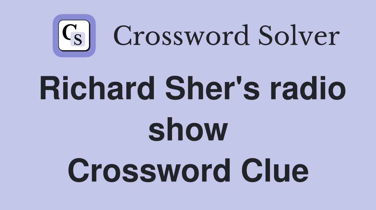 Richard Sher's radio show Crossword Clue